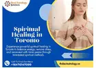 Spiritual Healing in Toronto – Trusted Energy Cleanse & Chakra Balancing