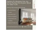 Buy Perfect Fit Shutter Blind – No Drill Ice White Shutters UK