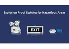 Explosion Proof Lighting for Hazardous Areas
