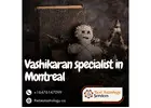 Vashikaran Specialist in Montreal – Control Love, Life & Relationships
