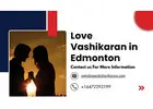 Love Vashikaran in Edmonton – Win Lost Love & Strengthen Relationships