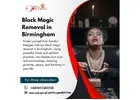 Powerful Black Magic Removal in Birmingham for Lasting Relief