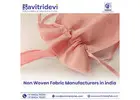 Looking for Trusted Non Woven Fabric Manufacturers In Hyderabad?