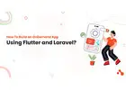 How To Build an OnDemand App Using Flutter and Laravel?