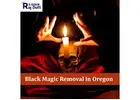 Black Magic Removal in Oregon