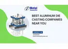 Best Aluminum Die Casting Companies Near You