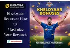 Kheloyaar Bonuses: How to Maximize Your Rewards