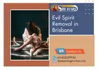 Powerful Evil Spirit Removal in Brisbane â€“ Restore Peace & Harmony