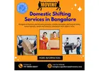 Domestic Shifting Services in Bangalore | Bangalore Packers and Movers