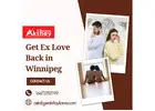 Get Ex Love Back in Winnipeg – Powerful Love Specialist, Relationship Guru & Astrologer