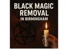 Powerful Black Magic Removal in Birmingham
