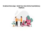 Grubhub Clone App – Build Your Own Online Food Delivery Platform
