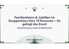 Familienfeiern & Jubiläen im Gruppenhaus Harz 15 Personen – So gelingt das Event