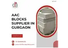 Trusted AAC Blocks Supplier in Gurgaon for Quality Construction