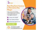 Best DayCare Centres in Ramamurthy Nagar