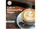Cafe in Ramamurthy Nagar