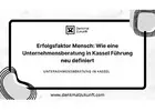 Erfolgsfaktor Mensch: Wie eine Unternehmensberatung in Kassel Führung neu definiert