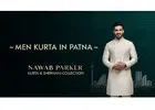 Men Kurta in Patna – Nawab Parker Kurta & Sherwani Collection