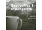 Best coffee Shop in Bangalore