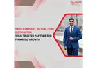 India's Largest Mutual Fund Distributor - Your Trusted Partner for Financial Growth