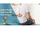 Expert Chiropractic Care for Hip Pain | Trusted Relief in Delhi