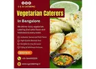 Vegetarian Caterers in Bangalore | Brahmin Caterers in Bangalore