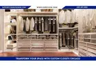 Transform Your Space with Custom Closets Chicago