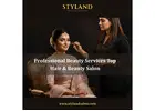 Professional Beauty Services Top Hair & Beauty Salon - Styland Salon