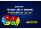 Kheloyar Ludo for Beginners: Play Smart From Day One