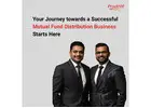 Your Journey towards a Successful Mutual Fund Distribution Business Starts Here-