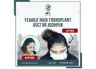 female hair transplant doctor Jodhpur