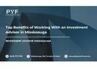 Top Benefits of Working With an Investment Advisor in Mississauga