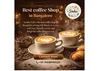Best coffee Shop in Bangalore