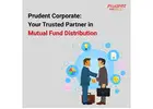Prudent Corporate: Your Trusted Partner in Mutual Fund Distribution -