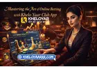 Mastering the Art of Online Betting with Khelo Yaar Club App