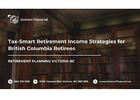 Tax-Smart Retirement Income Strategies for British Columbia Retirees