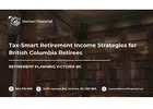 Tax-Smart Retirement Income Strategies for British Columbia Retirees