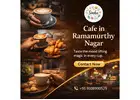 Cafe in Ramamurthy Nagar