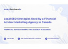 Local SEO Strategies Used by a Financial Advisor Marketing Agency in Canada