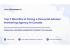Top 7 Benefits of Hiring a Financial Advisor Marketing Agency in Canada