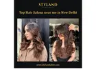 Top Hair Salons near me in New Delhi - Styland Salon