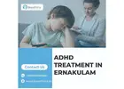 Master Your Focus with Expert ADHD Treatment in Ernakulam