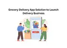Grocery Delivery App Solution to Launch Delivery Business