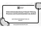 Unternehmensberatung in Kassel: Führung, Prozesse und Zusammenarbeit neu denken
