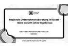 Regionale Unternehmensberatung in Kassel – Nähe schafft echte Ergebnisse