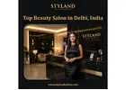 Top Beauty Salon in Delhi, India  - Styland Salon