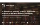 5 Retirement Planning Mistakes Victoria BC Families Make (And How to Avoid Them)