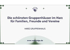 Die schönsten Gruppenhäuser im Harz für Familien, Freunde und Vereine
