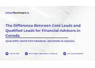 The Difference Between Cold Leads and Qualified Leads for Financial Advisors in Canada